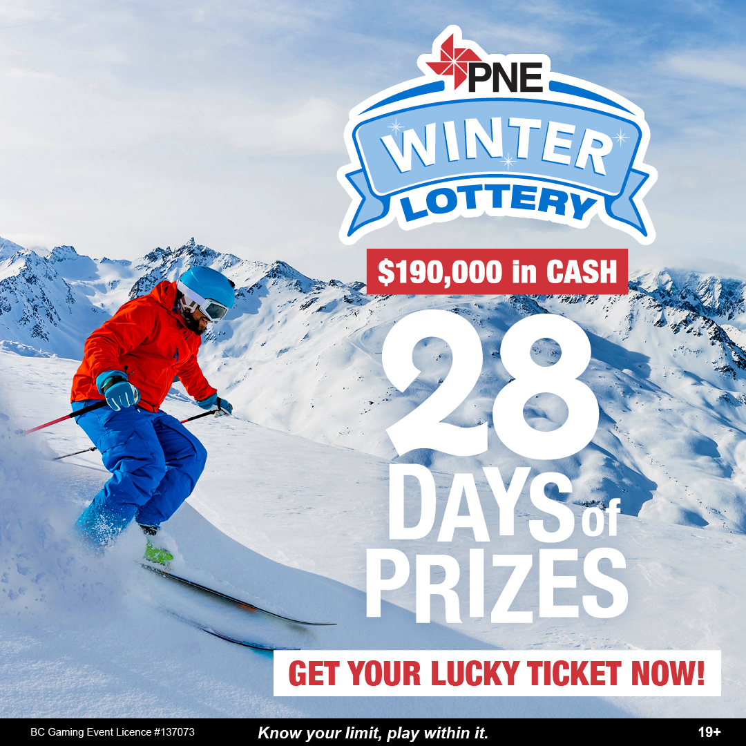 PNE Winter Lottery - get your lucky ticket today at https://pnewinterlottery.ca